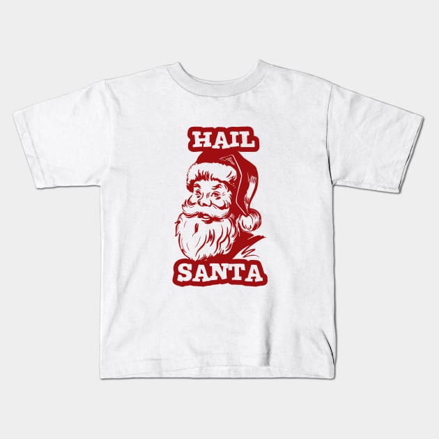 Hail santa Kids T-Shirt by My Happy-Design